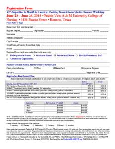 Registration Form 12th Disparities in Health in America: Working Toward Social Justice Summer Workshop June 23 – June 28, 2014 ! Prairie View A & M University College of Nursing ! 6436 Fannin Street ! Houston, Texas Pl