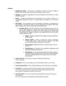 Glossary: 1. Background checks - The process of checking for history of criminal charges of potential child care providers before they are allowed to care for children. 2. Caregiver – The person responsible for the car