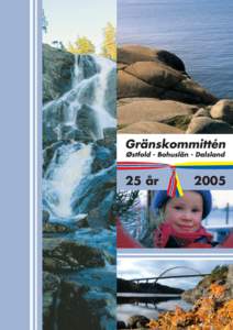 25 år  2005 Detta vill vi: Medverka till att utveckla gränsområdet Østfold - Bohuslän/Dalsland till en