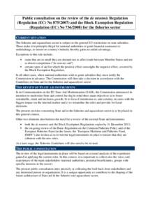 Public consultation on the review of the de minimis Regulation (Regulation (EC) No[removed]and the Block Exemption Regulation (Regulation (EC) No[removed]for the fisheries sector CURRENT SITUATION The fisheries and a