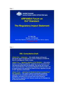 Slide 1  ARPANSA Forum on ELF Standard: The Regulatory Impact Statement