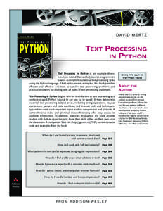 D AV I D M E R T Z  TEXT PROCESSING IN PYTHON Text Processing in Python is an example-driven, hands-on tutorial that carefully teaches programmers