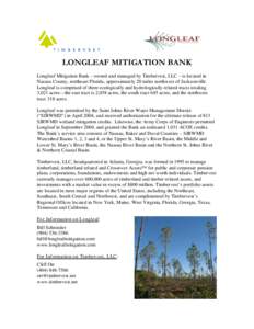 LONGLEAF MITIGATION BANK Longleaf Mitigation Bank – owned and managed by Timbervest, LLC – is located in Nassau County, northeast Florida, approximately 20 miles northwest of Jacksonville. Longleaf is comprised of th