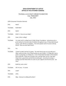 IOWA DEPARTMENT OF JUSTICE OFFICE OF THE ATTORNEY GENERAL TELEQUAL LLC/A CHILD’S DREAM FOUNDATION CALL TRANSCRIPT July, 2012 (CPD=Consumer Protection Division)