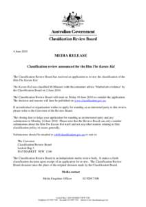 4 June[removed]MEDIA RELEASE Classification review announced for the film The Karate Kid The Classification Review Board has received an application to review the classification of the film The Karate Kid.