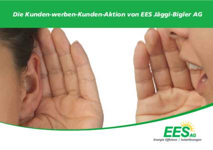 Die Kunden-werben-Kunden-Aktion von EES Jäggi-Bigler AG  Weiterempfehlungskarte Sind Sie mit uns zufrieden? Dann empfehlen Sie uns weiter. Füllen Sie einfach diese