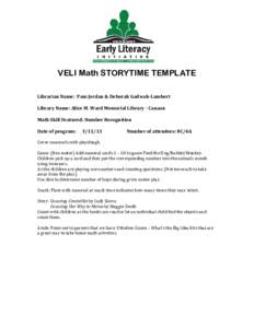 VELI Math STORYTIME TEMPLATE Librarian Name: Pam Jordan & Deborah Gadwah-Lambert Library Name: Alice M. Ward Memorial Library - Canaan Math Skill Featured: Number Recognition Date of program: