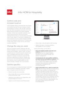 Infor HCM for Hospitality  Control costs and increase revenue In the hospitality industry, few things have more impact on the bottom line than the way a company chooses