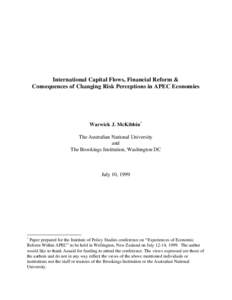International Capital Flows, Financial Reform & Consequences of Changing Risk Perceptions in APEC Economies Warwick J. McKibbin* The Australian National University and