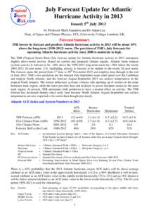 July Forecast Update for Atlantic Hurricane Activity in 2013 Issued: 5th July 2013 by Professor Mark Saunders and Dr Adam Lea Dept. of Space and Climate Physics, UCL (University College London), UK