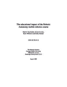 The educational impact of the Robotic Autonomy mobile robotics course Illah R. Nourbakhsh, Kevin Crowley, Katie Wilkinson and Emily Hamner  CMU-RI-TR-03-18