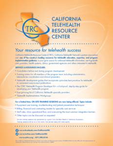 Your resource for telehealth success California Telehealth Resource Center (CTRC), California Telehealth Network’s partner association and one of the country’s leading resources for telehealth education, expertise, a