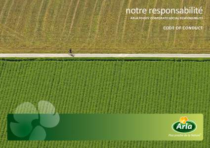 notre responsabilité ARLA FOODS’ CORPORATE SOCIAL RESPONSIBILITY CODE OF CONDUCT  Arla Foods traite les questions