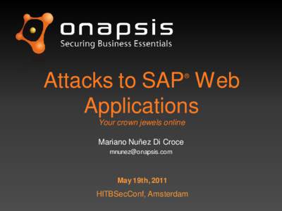 Attacks to SAP Web Applications ® Your crown jewels online