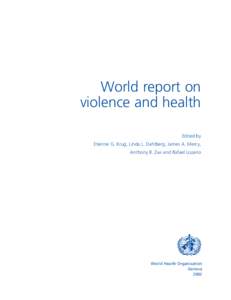World report on violence and health Edited by Etienne G. Krug, Linda L. Dahlberg, James A. Mercy, Anthony B. Zwi and Rafael Lozano