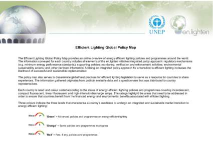 Efficient Lighting Global Policy Map The Efficient Lighting Global Policy Map provides an online overview of energy efficient lighting policies and programmes around the world. The information conveyed for each country i