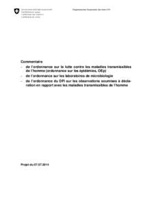 Eidgenössisches Departement des Innern EDI  Commentaire − de l’ordonnance sur la lutte contre les maladies transmissibles de l’homme (ordonnance sur les épidémies, OEp) − de l’ordonnance sur les laboratoires