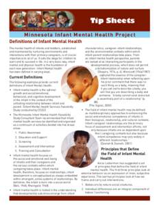Tip Sheets Center for Early Education and Development Minnesota Infant Mental Health Project Deﬁnitions of Infant Mental Health The mental health of infants and toddlers, established