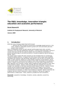 The R&D, knowledge, innovation triangle: education and economic performance Derek Bosworth Institute for Employment Research, University of Warwick January 2009