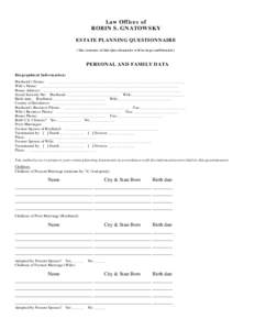 Law Offices of ROBIN S. GNATOWSKY ESTATE PLANNING QUESTIONNAIRE (The contents of this Questionnaire will be kept confidential )  PERSONAL AND FAMILY DATA