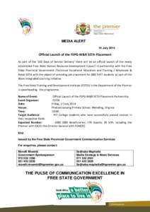MEDIA ALERT 10 July 2014 Official Launch of the FSPG-W&R SETA Placement As part of the ‘102 Days of Service Delivery’ there will be an official launch of the newly established Free State Human Resource Development Co