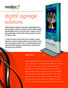 digital signage solutions Digital signage is expected to experience double digit growth in the coming years. Nielsen’s ‘4th Screen Network Audience Report’ identifies digital screens in the “fourth screen” cate