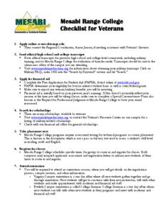Mesabi Range College Checklist for Veterans 1. Apply online at mesabirange.edu  Then contact the Regional Coordinator, Aaron Jensen, if needing assistance with Veteran’s Services. 2. Send official high school and co