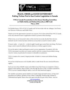 PEACE, ORDER and GOOD GOVERNMENT Putting Victims First in Gun Control Legislation in Canada YWCA Canada Presentation to the House Standing Committee on Public Safety and National Security on Bill C-391 May 4, 2010 I’m 