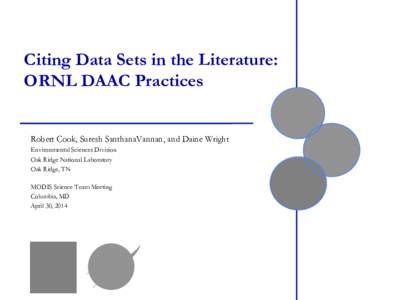 Citing Data Sets in the Literature: ORNL DAAC Practices Robert Cook, Suresh SanthanaVannan, and Daine Wright Environmental Sciences Division Oak Ridge National Laboratory Oak Ridge, TN