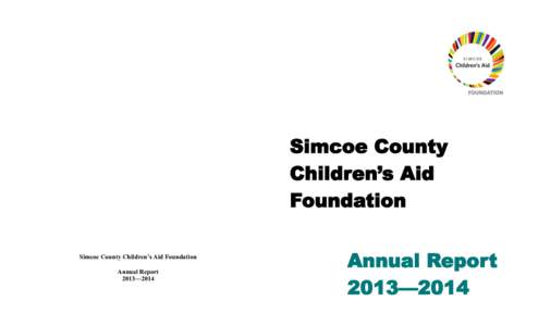 Simcoe County Children’s Aid Foundation Simcoe County Children’s Aid Foundation Annual Report 2013—2014
