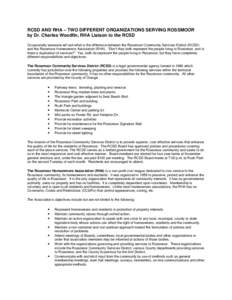 RCSD AND RHA – TWO DIFFERENT ORGANIZATIONS SERVING ROSSMOOR by Dr. Charles Woodfin, RHA Liaison to the RCSD Occasionally someone will ask what is the difference between the Rossmoor Community Services District (RCSD) a