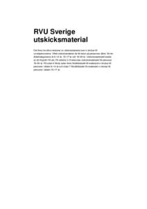 RVU Sverige utskicksmaterial Det finns tre olika versioner av utskicksmaterial som vi skickar till urvalspersonerna. Vilket utskicksmaterial de får beror på personens ålder. De tre ålderkategorierna är 6–14 år, 1