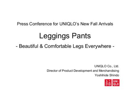 Press Conference for UNIQLO’s New Fall Arrivals  Leggings Pants - Beautiful & Comfortable Legs Everywhere -  UNIQLO Co., Ltd.