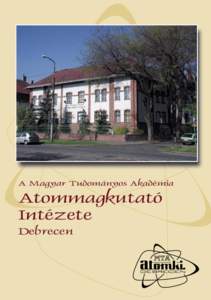 A Magyar Tudományos Akadémia  Atommagkutató Intézete Debrecen