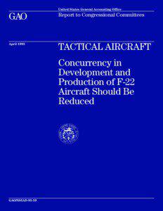 NSIAD[removed]Tactical Aircraft: Concurrency in Development and Production of F-22 Aircraft Should Be Reduced