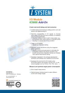 I/O Module iC5000 Add-On Create real-world debug and test scenarios q Combine/drive/control/extend a debug and/or (unit) test  session with digital/analog I/O