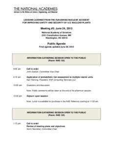 LESSONS LEARNED FROM THE FUKUSHIMA NUCLEAR ACCIDENT FOR IMPROVING SAFETY AND SECURITY OF U.S. NUCLEAR PLANTS Meeting #5: June 24, 2013 National Academy of Sciences 2101 Constitution Avenue, NW