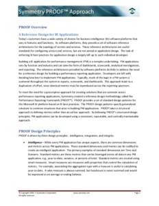 Symmetry PROOF™ Approach  PROOF Overview  A Reference Design for BI Applications   Today’s customers have a wide variety of choices for business intelligence (BI) software platforms that  v