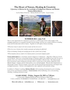 The Heart of Nature, Healing & Creativity A Journey to Siberia for the teachings of Indigenous Shaman and Healer Tatiana Kobezhikova Led by Master Drummer - Barbara Borden & Vocalist - Lucia Comnes  SUMMER 2012 | July 9-