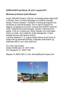 EUROvisit2015 på Samsø. 28. juli-3. augustMed base på Samsø Austin Museum. Austin A30/A35 Owners’ Club har i år henlagt deres årlige træf til Samsø. Der er inviteret ekvipager fra Holland, Sverige, Norge