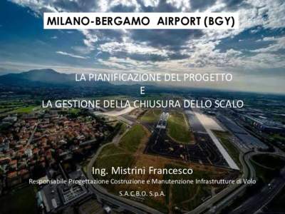 MILANO-BERGAMO AIRPORT (BGY)  LA PIANIFICAZIONE DEL PROGETTO E LA GESTIONE DELLA CHIUSURA DELLO SCALO