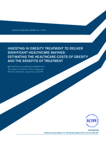 ECIPE OCCASIONAL PAPER • No[removed]INVESTING IN OBESITY TREATMENT TO DELIVER SIGNIFICANT HEALTHCARE SAVINGS: ESTIMATING THE HEALTHCARE COSTS OF OBESITY AND THE BENEFITS OF TREATMENT