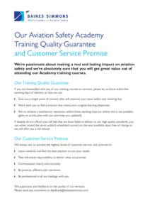 Our Aviation Safety Academy Training Quality Guarantee and Customer Service Promise We’re passionate about making a real and lasting impact on aviation safety and we’re absolutely sure that you will get great value o