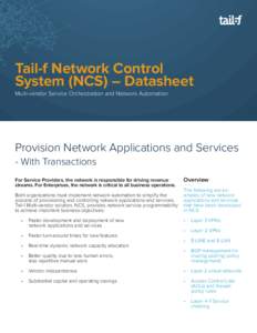 Tail-f Network Control System (NCS) – Datasheet Multi-vendor Service Orchestration and Network Automation Provision Network Applications and Services - With Transactions
