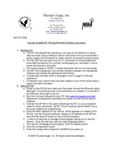 April 23, 2006 Thunder Eagle® SP-100 SignPrinter® Interface Instructions 1) Background a. The SP-100 (SignPrinter Interface) is an easy to use Ethernet to serial data converter using a Newport iServer web server and a 