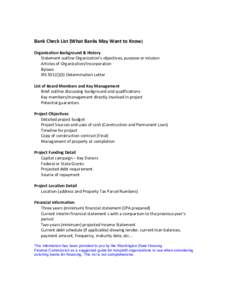 Bank Check List (What Banks May Want to Know) Organization Background & History Statement outline Organization’s objectives, purpose or mission Articles of Organization/Incorporation Bylaws IRS 501(C)(3) Determination 