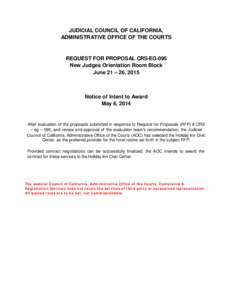 JUDICIAL COUNCIL OF CALIFORNIA, ADMINISTRATIVE OFFICE OF THE COURTS REQUEST FOR PROPOSAL CRS-EG-095 New Judges Orientation Room Block June 21 – 26, 2015