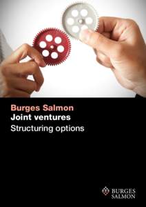 Burges Salmon Joint ventures Structuring options Introduction This guide provides an overview of the most common legal structures used in joint venture arrangements in the UK. It assumes that