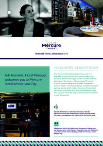 MERCURE HOTEL AMSTERDAM CIT Y  YOUR HOTEL IN AMSTERDAM Ad Hoondert, Hotel Manager, welcomes you to Mercure