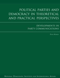 POLITICAL PARTIES AND DEMOCRACY IN THEORETICAL AND PRACTICAL PERSPECTIVES DEVELOPMENTS IN PARTY COMMUNICATIONS P IPPA N ORRIS